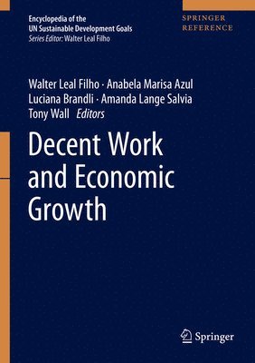 Walter Leal Filho, Anabela Marisa Azul, Luciana Brandli, Amanda Lange Salvia, Tony Wall - Decent Work and Economic Growth, Inbunden