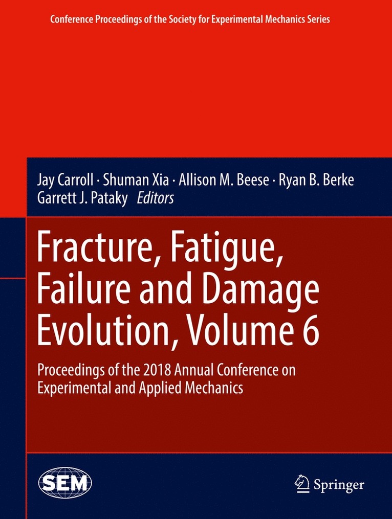 Jay Carroll, Shuman Xia, Allison M. Beese, Ryan B. Berke, Garrett J. Pataky - Fracture, Fatigue, Failure and Damage Evolution, Volume 6, Inbunden