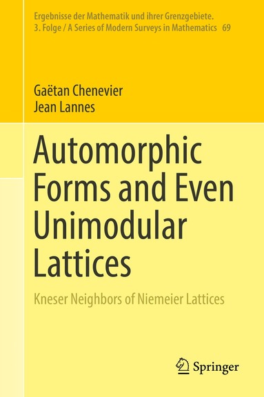 Gaëtan Chenevier, Jean Lannes - Automorphic Forms and Even Unimodular Lattices, Inbunden
