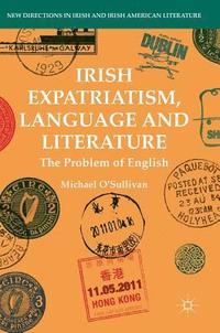 bokomslag Irish Expatriatism, Language and Literature