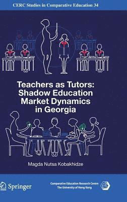 Teachers as Tutors: Shadow Education Market Dynamics in Georgia 1