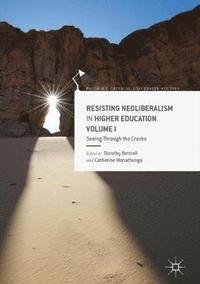 bokomslag Resisting Neoliberalism in Higher Education Volume I