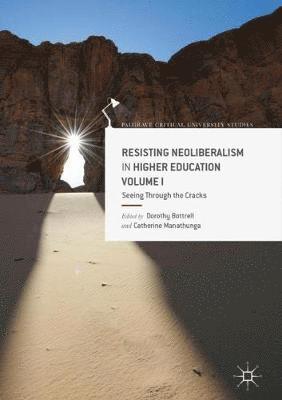 Resisting Neoliberalism in Higher Education Volume I 1