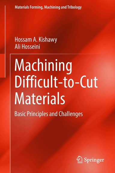 Hossam A. Kishawy, Ali Hosseini - Machining Difficult-to-Cut Materials, Inbunden