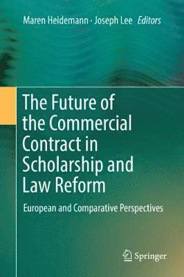 The Future of the Commercial Contract in Scholarship and Law Reform 1