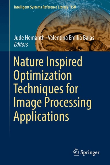 Jude Hemanth, Valentina Emilia Balas - Nature Inspired Optimization Techniques for Image Processing Applications, Inbunden