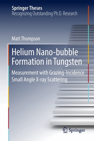 Matt Thompson - Helium Nano-bubble Formation in Tungsten, Inbunden