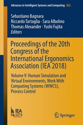 Sebastiano Bagnara, Riccardo Tartaglia, Sara Albolino, Thomas Alexander, Yushi Fujita - Proceedings of the 20th Congress of the International Ergonomics Association (IEA 2018), Häftad