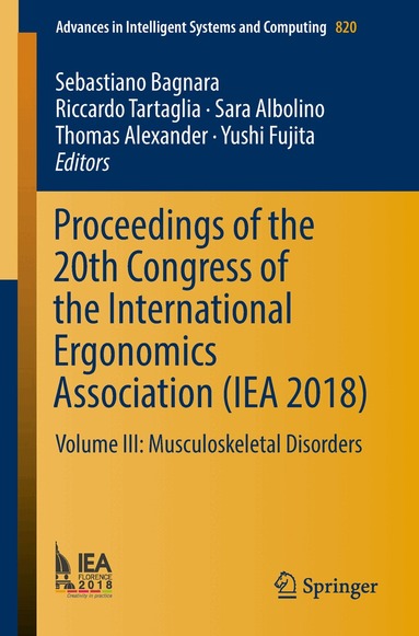 Sebastiano Bagnara, Riccardo Tartaglia, Sara Albolino, Thomas Alexander, Yushi Fujita - Proceedings of the 20th Congress of the International Ergonomics Association (IEA 2018), Häftad