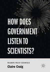 bokomslag How Does Government Listen to Scientists?