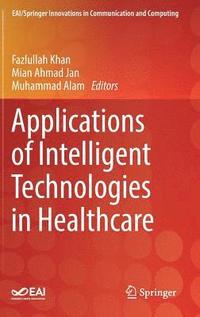 bokomslag Applications of Intelligent Technologies in Healthcare