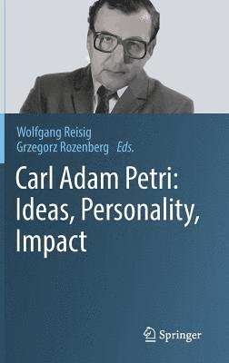 Carl Adam Petri: Ideas, Personality, Impact 1