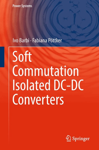 Ivo Barbi, Fabiana Pöttker - Soft Commutation Isolated DC-DC Converters, Inbunden