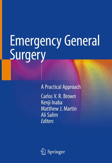 Carlos V. R. Brown, Kenji Inaba, Matthew J. Martin, Ali Salim - Emergency General Surgery, Inbunden