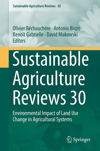 Olivier Réchauchère, Antonio Bispo, Benoît Gabrielle, David Makowski - Sustainable Agriculture Reviews 30, Inbunden