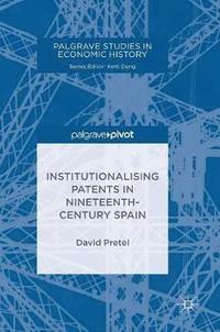 bokomslag Institutionalising Patents in Nineteenth-Century Spain
