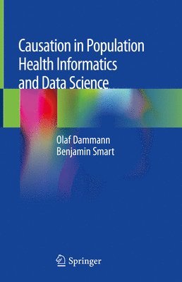 Causation in Population Health Informatics and Data Science 1