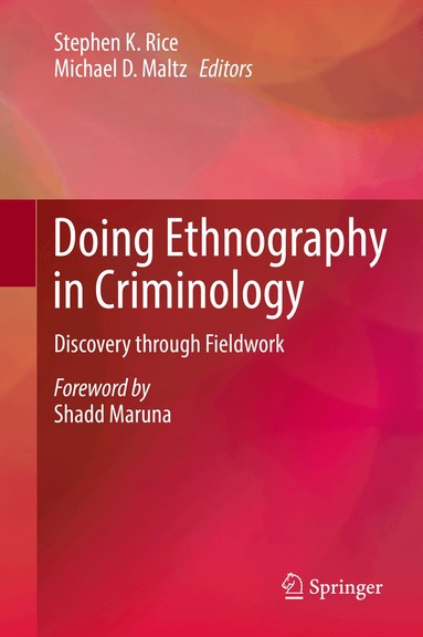 Stephen K. Rice, Michael D. Maltz - Doing Ethnography in Criminology, Inbunden