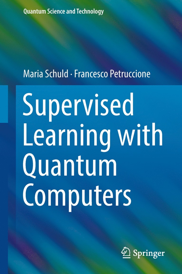 Maria Schuld, Francesco Petruccione - Supervised Learning with Quantum Computers, Inbunden