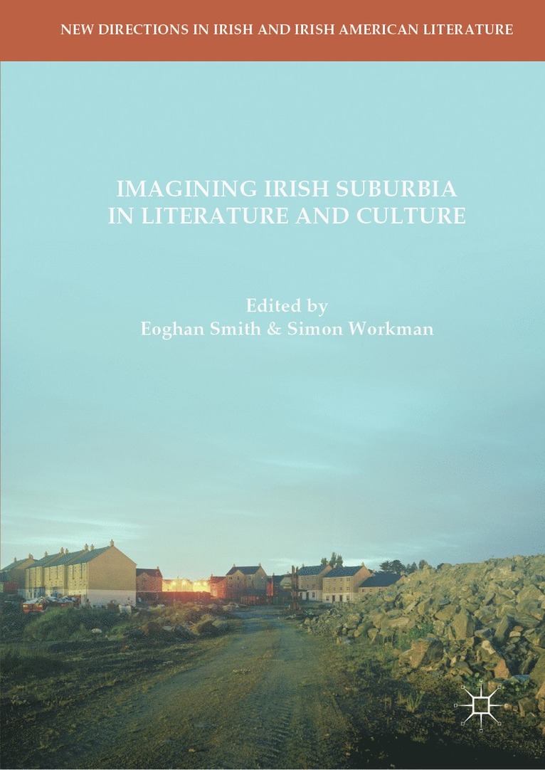 Imagining Irish Suburbia in Literature and Culture
