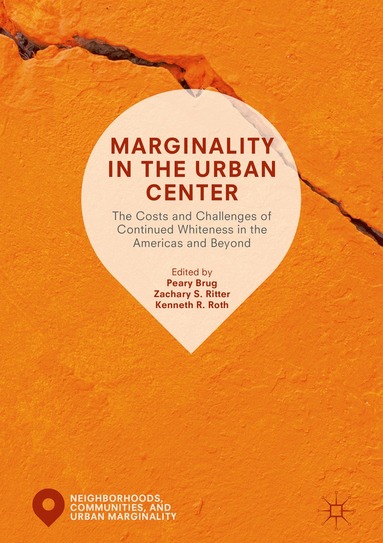 Peary Brug, Zachary S. Ritter, Kenneth R. Roth - Marginality in the Urban Center, Inbunden