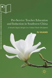 bokomslag Pre-Service Teacher Education and Induction in Southwest China