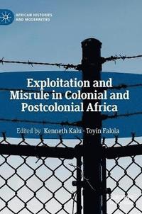 bokomslag Exploitation and Misrule in Colonial and Postcolonial Africa