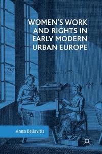 bokomslag Womens Work and Rights in Early Modern Urban Europe