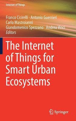 The Internet of Things for Smart Urban Ecosystems 1