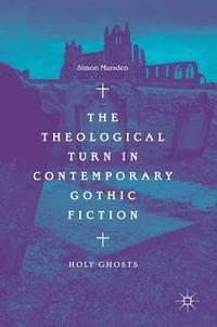 bokomslag The Theological Turn in Contemporary Gothic Fiction