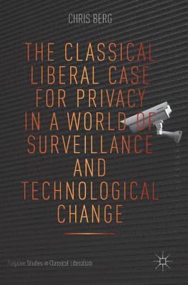 bokomslag The Classical Liberal Case for Privacy in a World of Surveillance and Technological Change