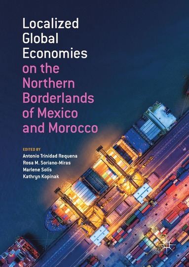 bokomslag Localized Global Economies on the Northern Borderlands of Mexico and Morocco