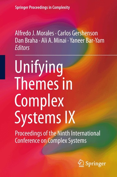 Alfredo J. Morales, Carlos Gershenson, Dan Braha, Ali A. Minai, Yaneer Bar-Yam - Unifying Themes in Complex Systems IX, Inbunden