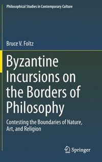 bokomslag Byzantine Incursions on the Borders of Philosophy