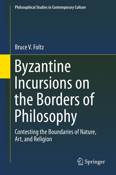 Bruce V. Foltz - Byzantine Incursions on the Borders of Philosophy, Inbunden