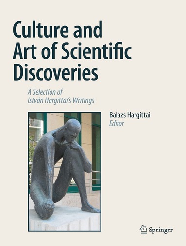 Balazs Hargittai - Culture and Art of Scientific Discoveries, Inbunden