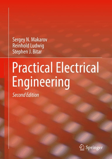 Sergey N. Makarov, Reinhold Ludwig, Stephen J. Bitar - Practical Electrical Engineering, Inbunden