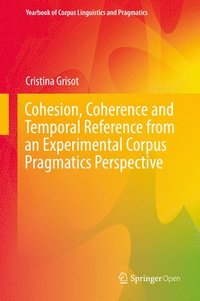 bokomslag Cohesion, Coherence and Temporal Reference from an Experimental Corpus Pragmatics Perspective