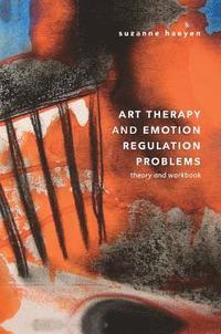 bokomslag Art Therapy and Emotion Regulation Problems