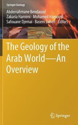 Abderrahmane Bendaoud, Zakaria Hamimi, Mohamed Hamoudi, Safouane Djemai, Basem Zoheir - Geology of the Arab World---An Overview, Inbunden