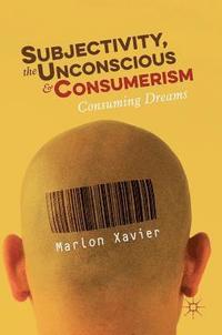 bokomslag Subjectivity, the Unconscious and Consumerism