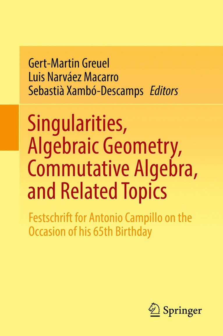 Gert-Martin Greuel, Luis Narváez Macarro, Sebastià Xambó-Descamps - Singularities, Algebraic Geometry, Commutative Algebra, and Related Topics, Inbunden