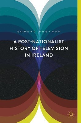 A Post-Nationalist History of Television in Ireland 1