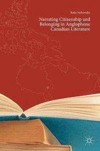 bokomslag Narrating Citizenship and Belonging in Anglophone Canadian Literature