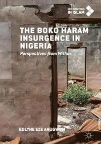 bokomslag The Boko Haram Insurgence In Nigeria
