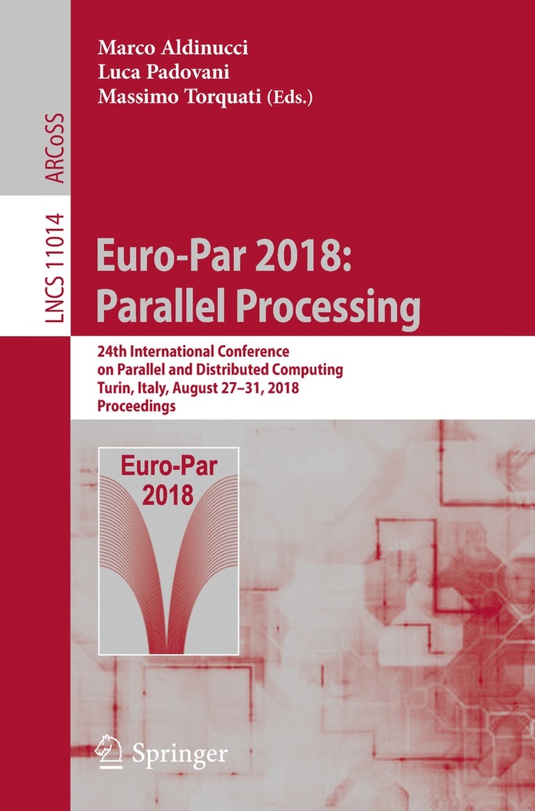 Marco Aldinucci, Luca Padovani, Massimo Torquati - Euro-Par 2018: Parallel Processing, Häftad
