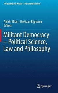 bokomslag Militant Democracy  Political Science, Law and Philosophy