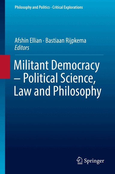 Afshin Ellian, Bastiaan Rijpkema - Militant Democracy – Political Science, Law and Philosophy, Inbunden