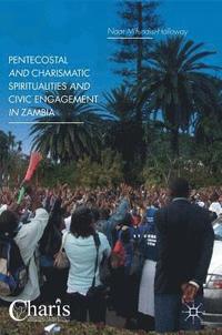 bokomslag Pentecostal and Charismatic Spiritualities and Civic Engagement in Zambia