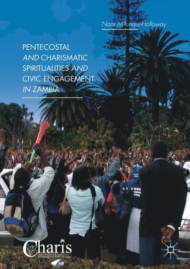 bokomslag Pentecostal and Charismatic Spiritualities and Civic Engagement in Zambia